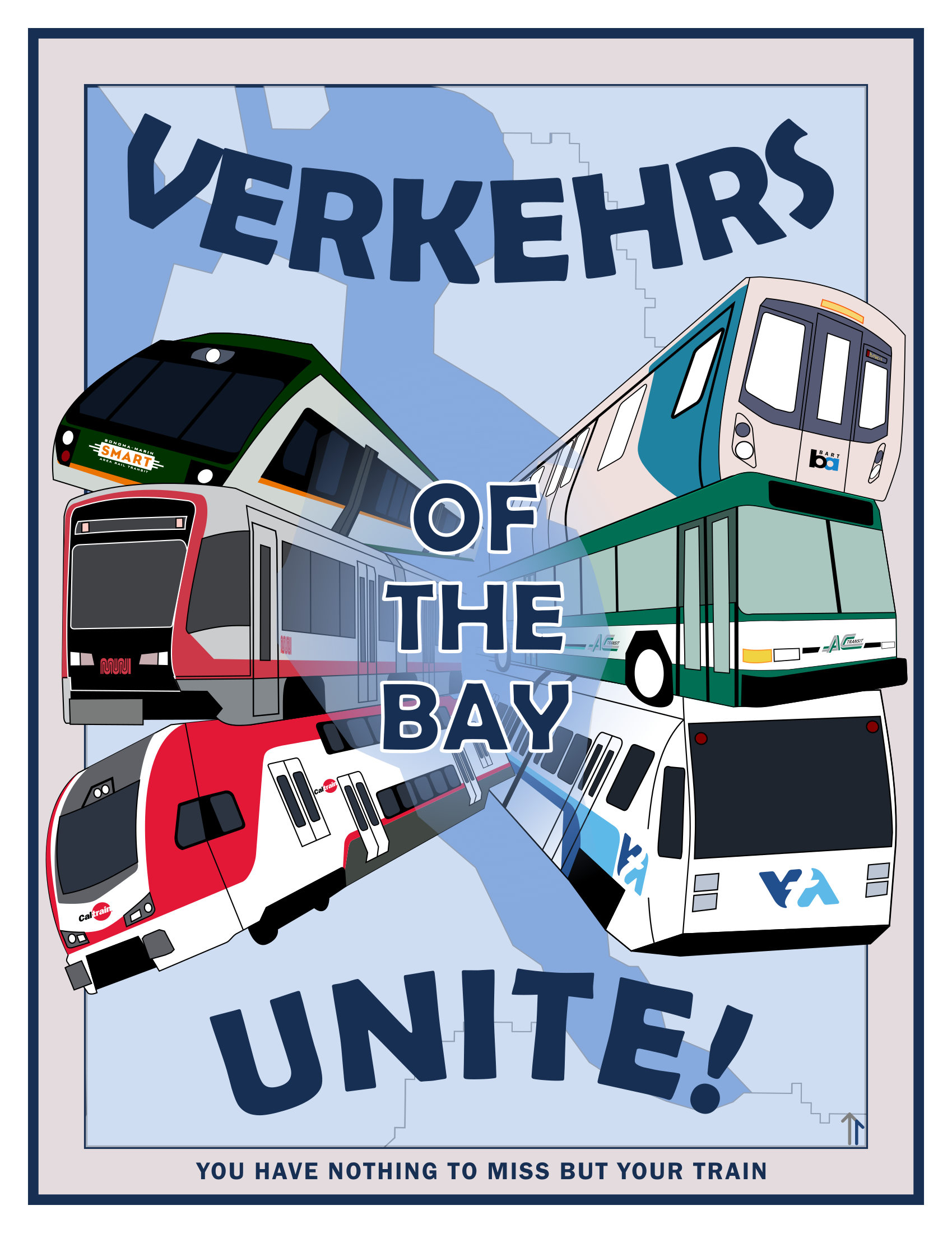 A poster with Bay Area transit and the tagline 'Verkerhs of the world, unite!'